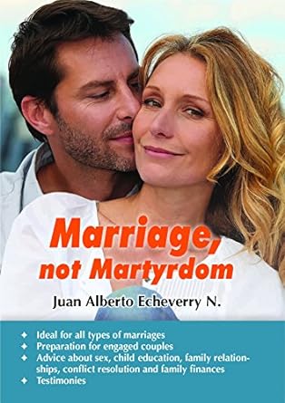 Book: Marriage, not martyrdom - Juan Alberto Echeverry N.