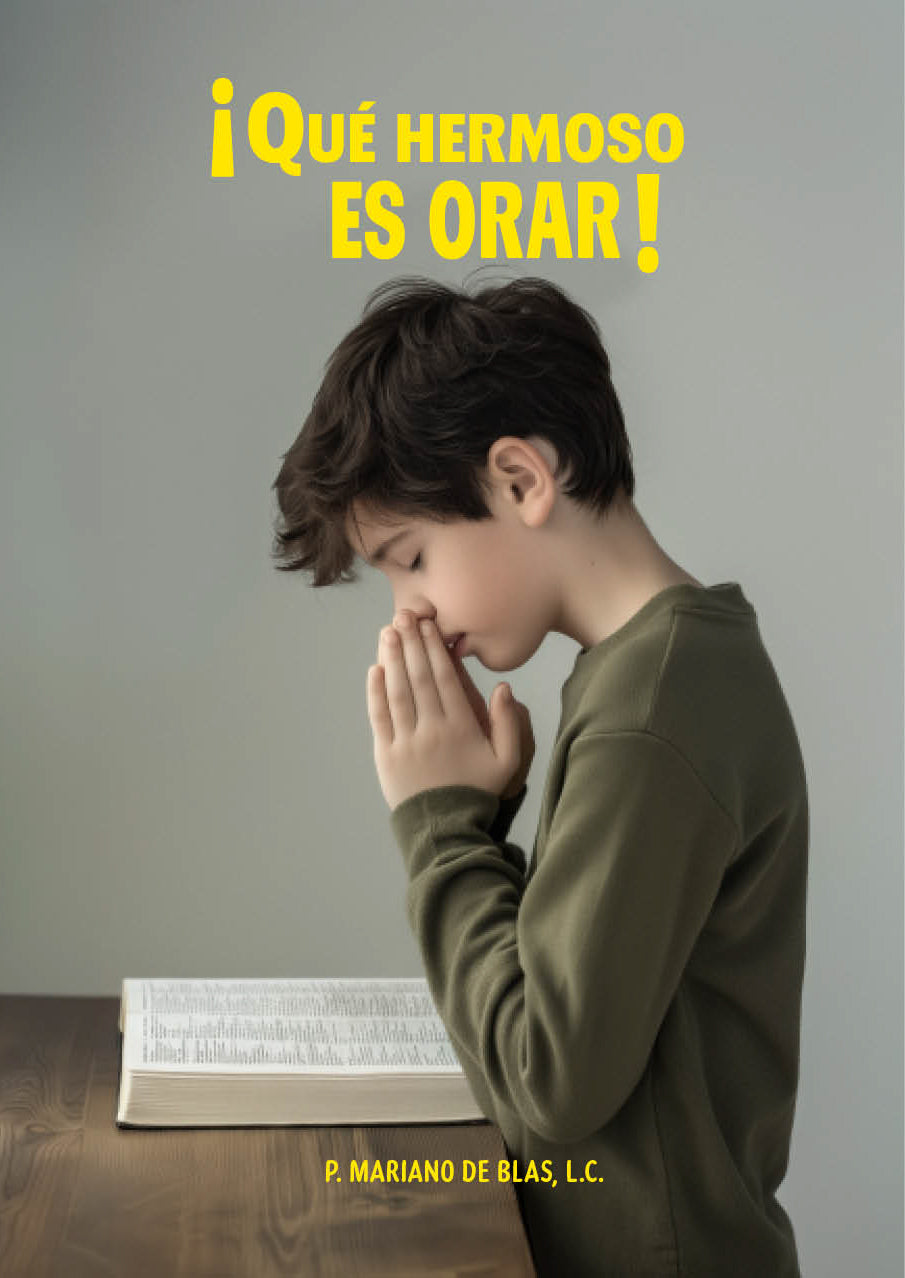 Libro: Que hermoso es orar - P. Mariano de Blas, L.C. (SMM)