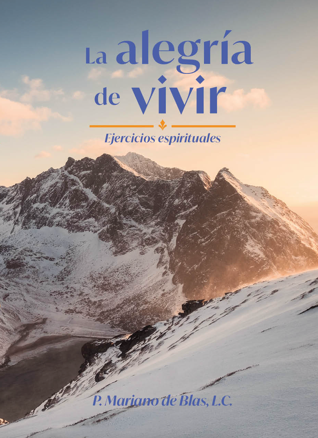 Libro: La Alegria de Vivir - P. Mariano de Blas, L.C. (SMM)