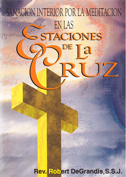 Sanación interior por meditaciones estaciones de la cruz - Rev. Robert Degrandis
