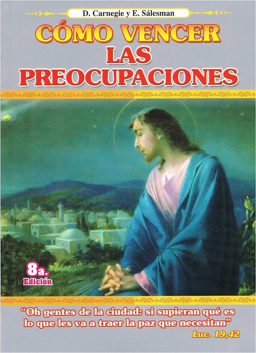 Libro: Cómo Vencer Las Preocupaciones - Dale Carnegie y Eliécer Sálesman