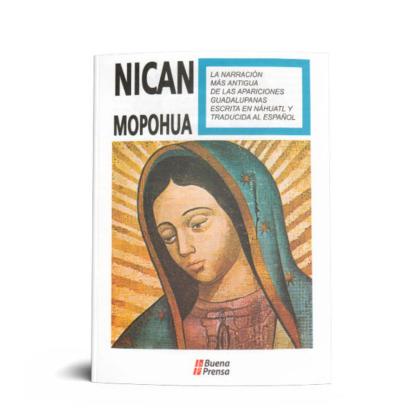 Libro: Nican Mopohua, la verdadera historia de las apariciones Guadalupanas