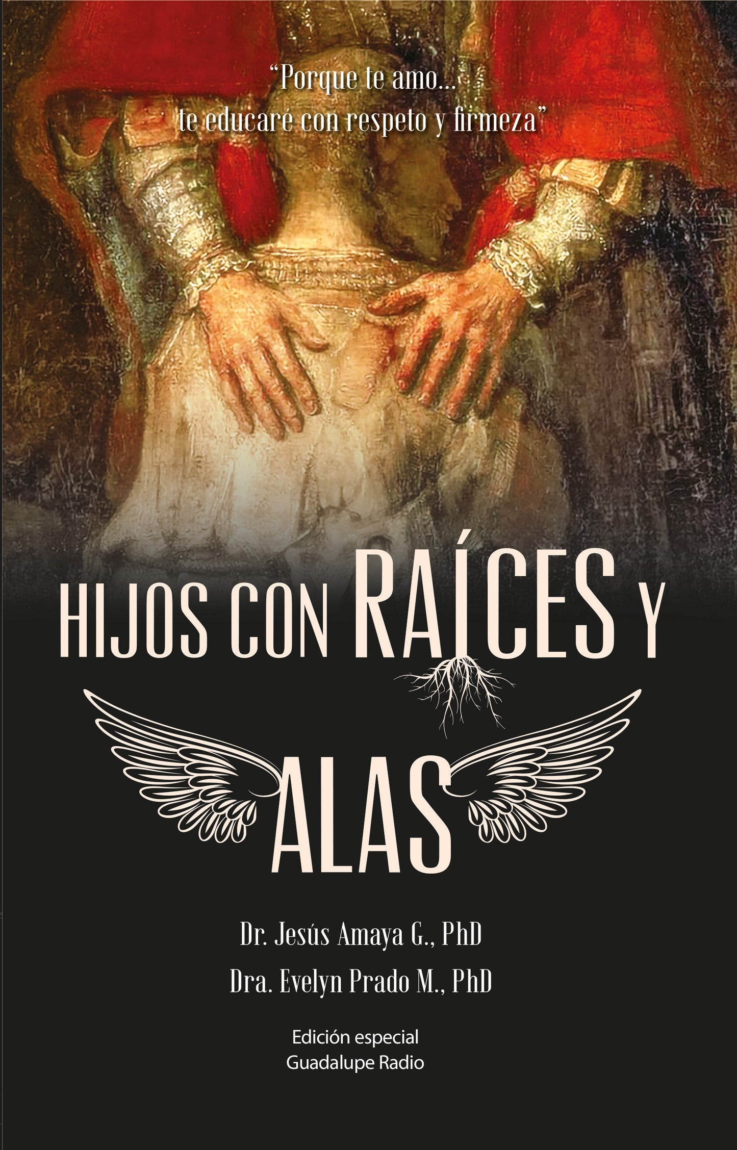 Hijos con raíces y alas- Dr. Jesús Amaya