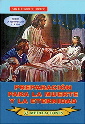 En Santa Maria del Monte, tienda católica,nuestra meta es evangelizar y nuestros productos nos ayudan a hacerlo, por eso te presentamos este libro: "Preparación para la muerte y la eternidad" de San Alfonso de LigorioHasta ahora se cuentan 90 traducciones de este libro dijo el Cardenal Dechamps: "Recomiendo a todos que lo lean porque fue pensado de rodillas, y escrito ante un crucifijo, amandolo". Disfrútalo y ayúdanos a llevar el mensaje de Cristo.¡Se parte de nuestra Misión!