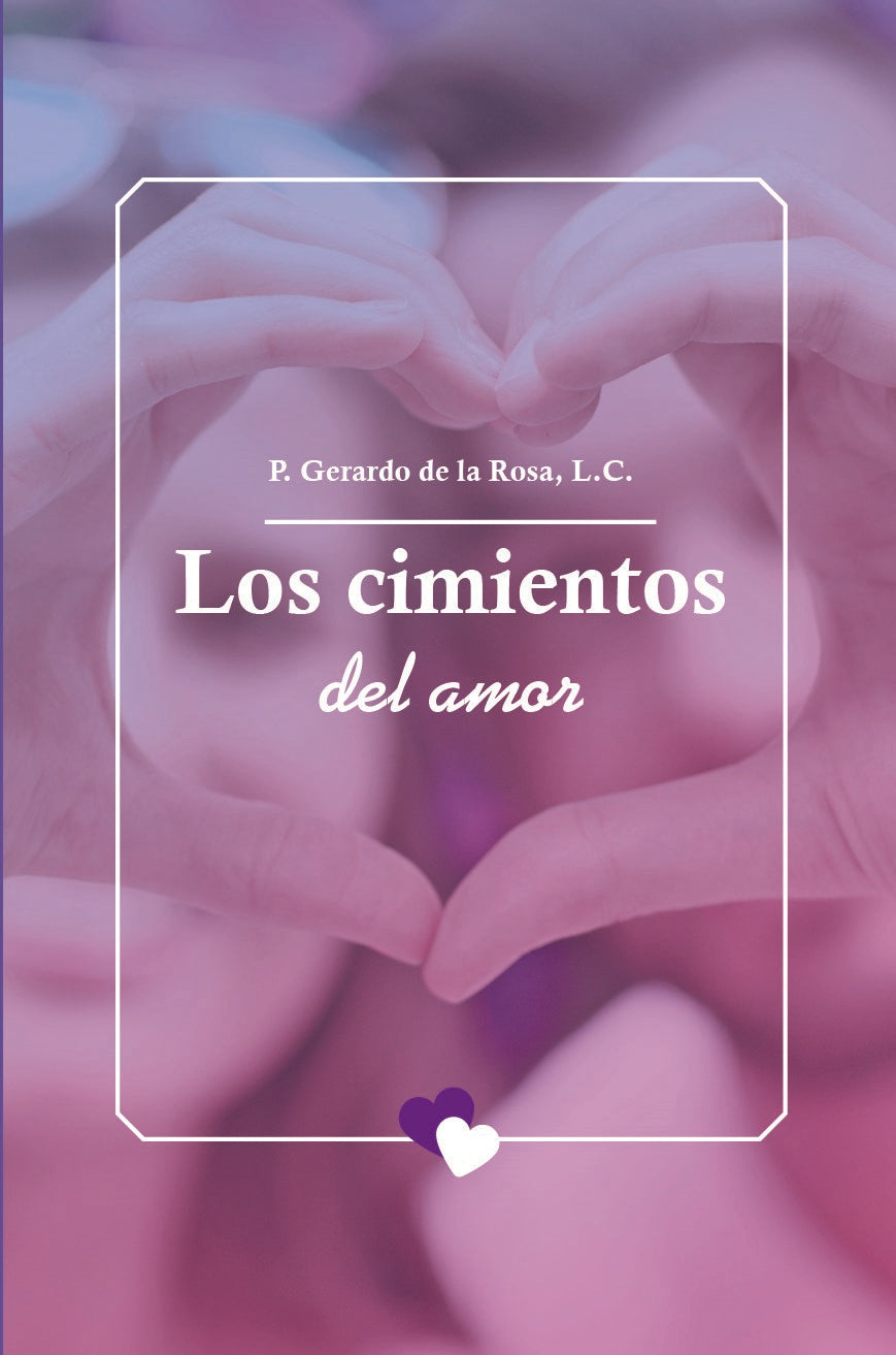 Los cimientos del amor- P. Gerardo de la Rosa (SMM)