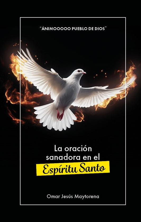 Libro: La Oración Sanadora en el Espíritu Santo - Omar Jesus Maytorena (SMM)