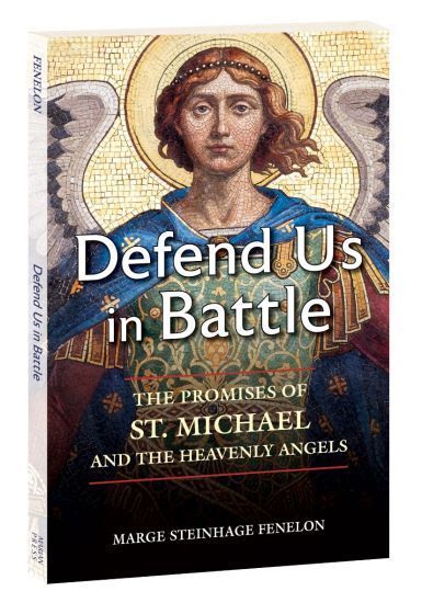 Defend us in the battle:The promises of St. Michael and the heavenly angels