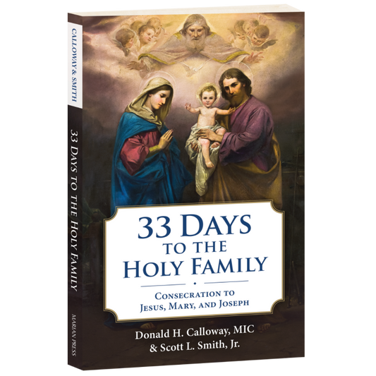 33 Days to the Holy Family: Consecration to Jesus, Mary, and Joseph