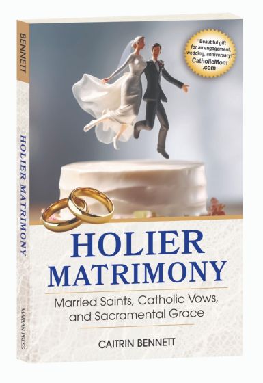 Holier matrimony: married saints, catholic vows and sacramental grace