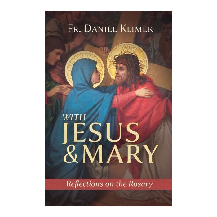 With Jesus and Mary: Reflections on the Rosary