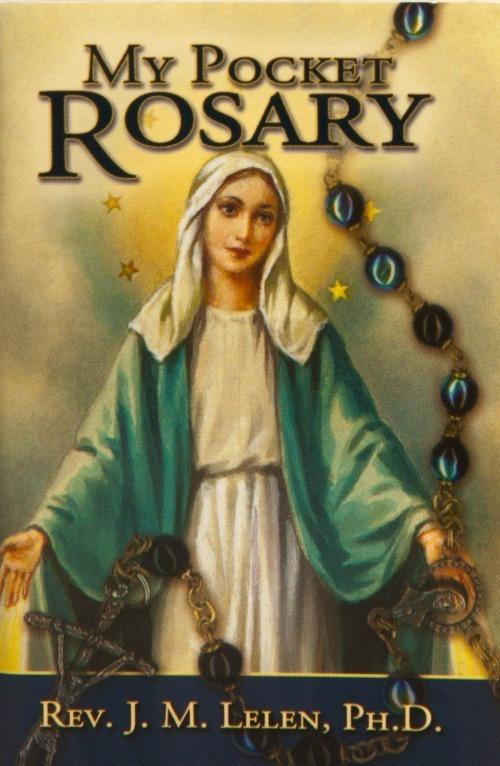 My pocket rosary - Rev. J. M. Lelen