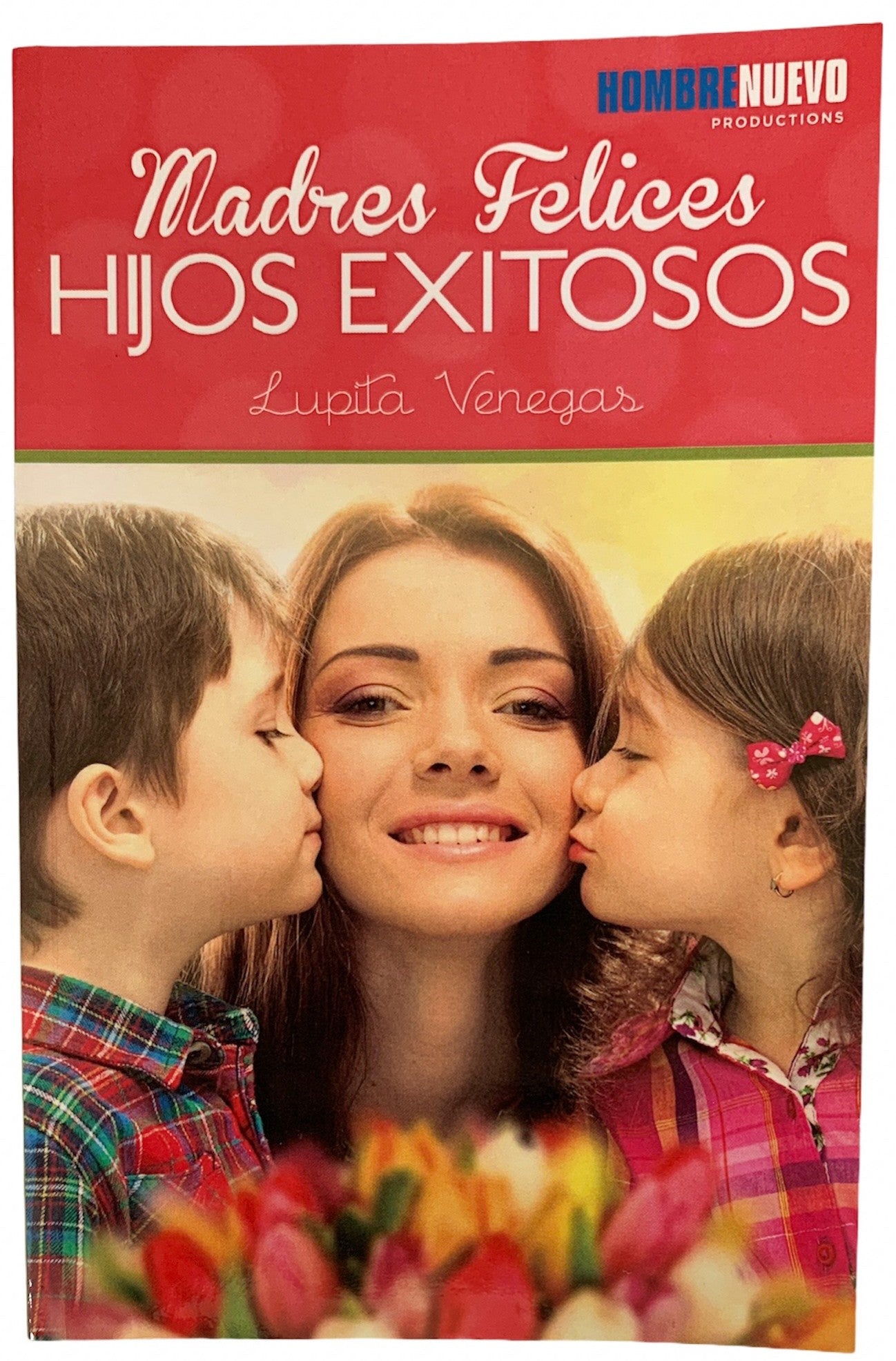 Libro: Madres Felices Hijos Exitosos - Lupita Venegas