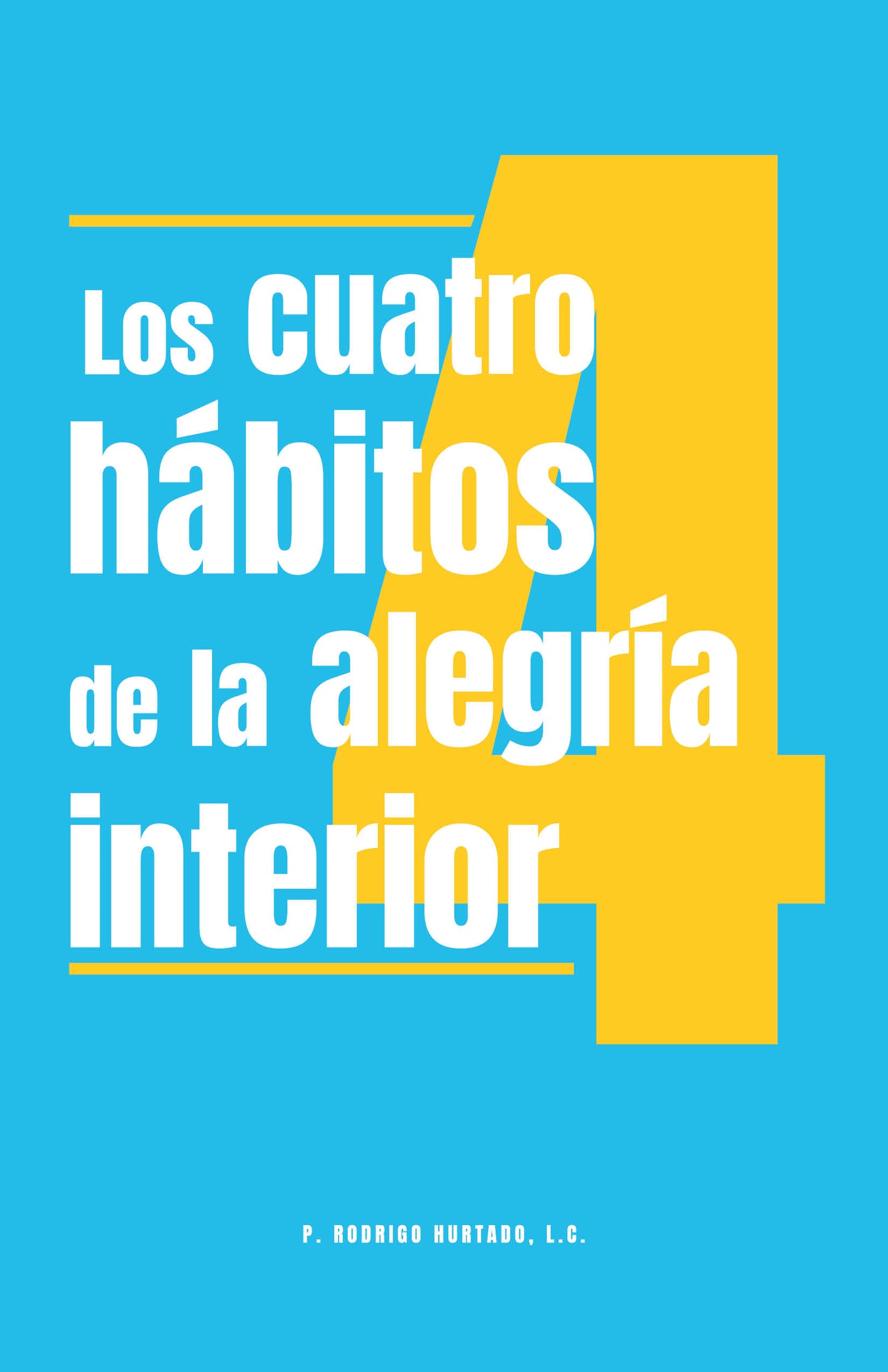 Los 4 hábitos de la alegría interior- P. Rodrigo Hurtado, L.C