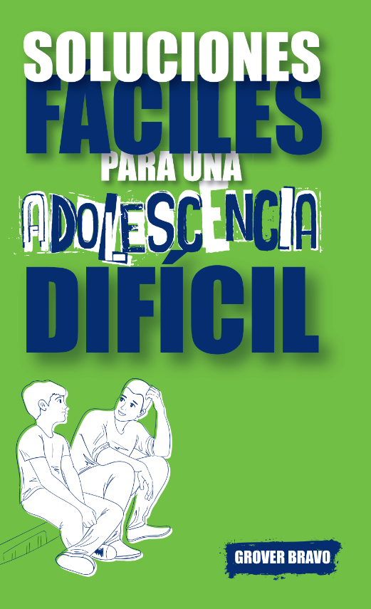 Libro: Soluciones fáciles para una adolescencia difícil- Grover Bravo ...