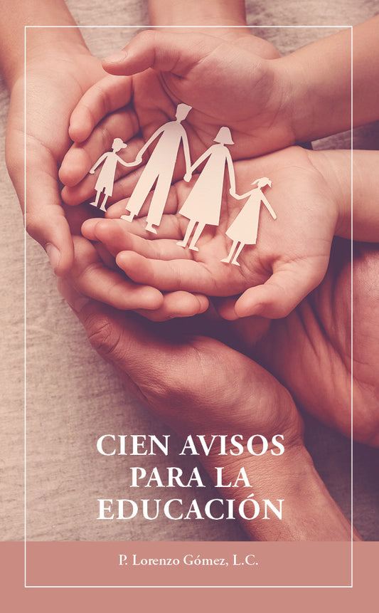 Libro: Cien avisos  para la educación - P. Lorenzo Gómez, L.C.