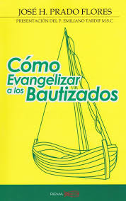 Libro: Cómo evangelizar a los bautizados - José H. Prado Flores