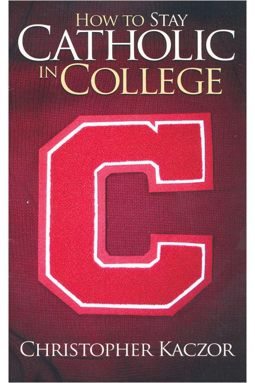Book: How to Stay Catholic in College (small size) - Christopher Kaczor